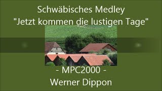 Schwäbisches Medley - MPC2000 - Werner Dippon