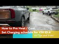 How to schedule overnight charging, pre-heating, pre-cooling the VW ID.4