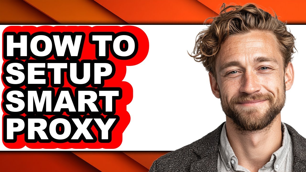 How to Setup Smart Proxy - Easy Guide