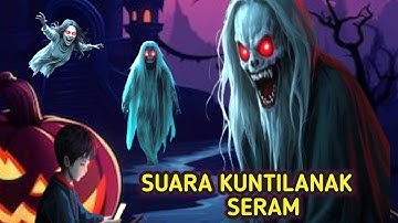 SUARA KUNTILANAK SERAM - TERIAK - MENCARI ANAK KECIL YANG SUKA MAIN HAND PHONE | TEROR TENGAH MALAM