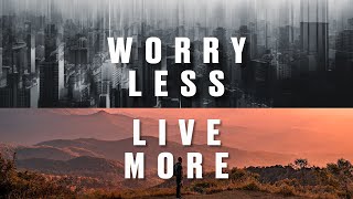 Worry Less, Live More - Week 2