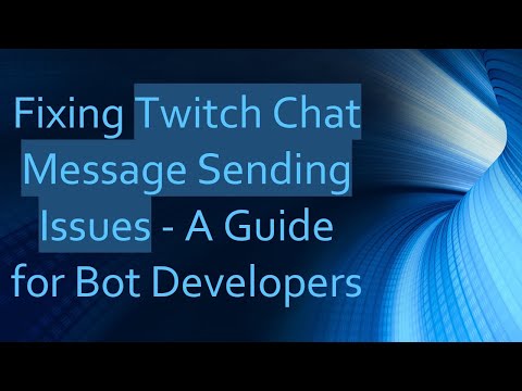 Fixing Twitch Chat Message Sending Issues - A Guide for Bot Developers