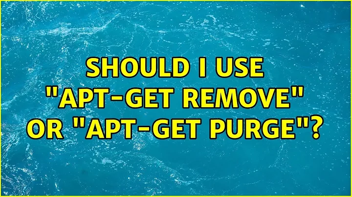 Unix & Linux: Should I use "apt-get remove" or "apt-get purge"? (3 Solutions!!)