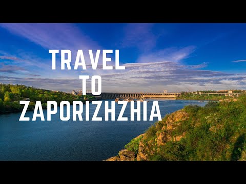 Travel to Zaporizhzhia - The lesson about the city of Zaporizhzhia in Ukraine