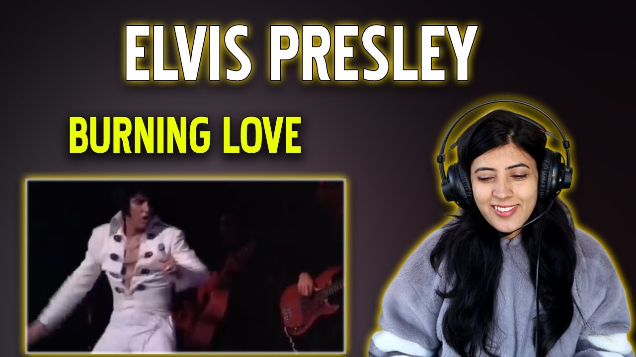 ELVIS PRESLEY REACTION BURNING LOVE REACTION NEPALI GIRL REACTS