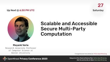 OM PriCon2020: Scalable and Accessible Secure Multi-Party Computation - Mayank Varia
