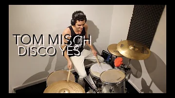 TOM MISCH - DISCO YES (DRUM COVER)