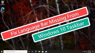Fix Language Bar Missing From Windows 10 Taskbar