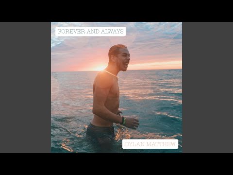 Forever & Always - Dylan Matthew