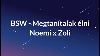 BSW - Megtanítalak élni By...   Noemi x Zoli