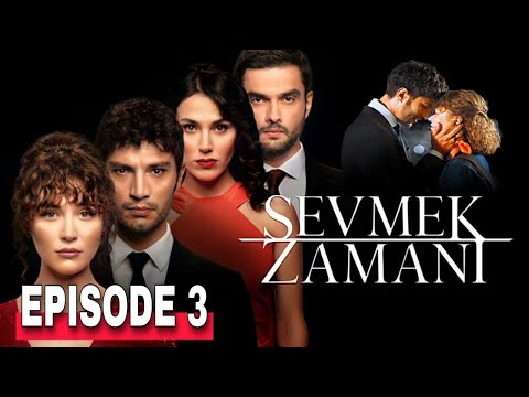 Sevmek Zamani Episode 3 English Subtitles
