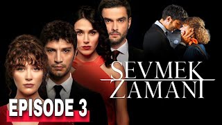 Sevmek Zamani Episode 3 English Subtitles