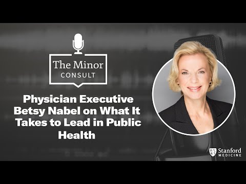 Betsy Nabel on What It Takes to Lead in Public Health | THE Minor Consult Podcast