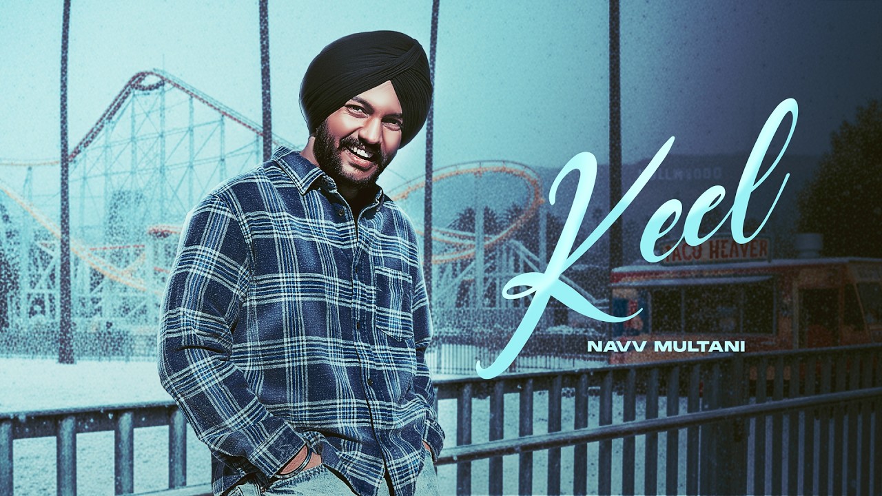 Watch KEEL| NAVV MULTANI | NAVV MUSIC INJECTOR | NEW PUNJABI SONG 2026 on YouTube Watch KEEL| NAVV MULTANI | NAVV MUSIC INJECTOR | NEW PUNJABI SONG 2026 on YouTube