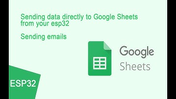ESP32: Sending data directly to Google Sheets, sending alarm emails