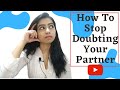 How To Stop Doubting Your Partner || Psychology behind doubting someone ||