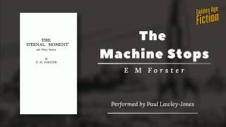 The Machine Stops, by E M Forster (novella)