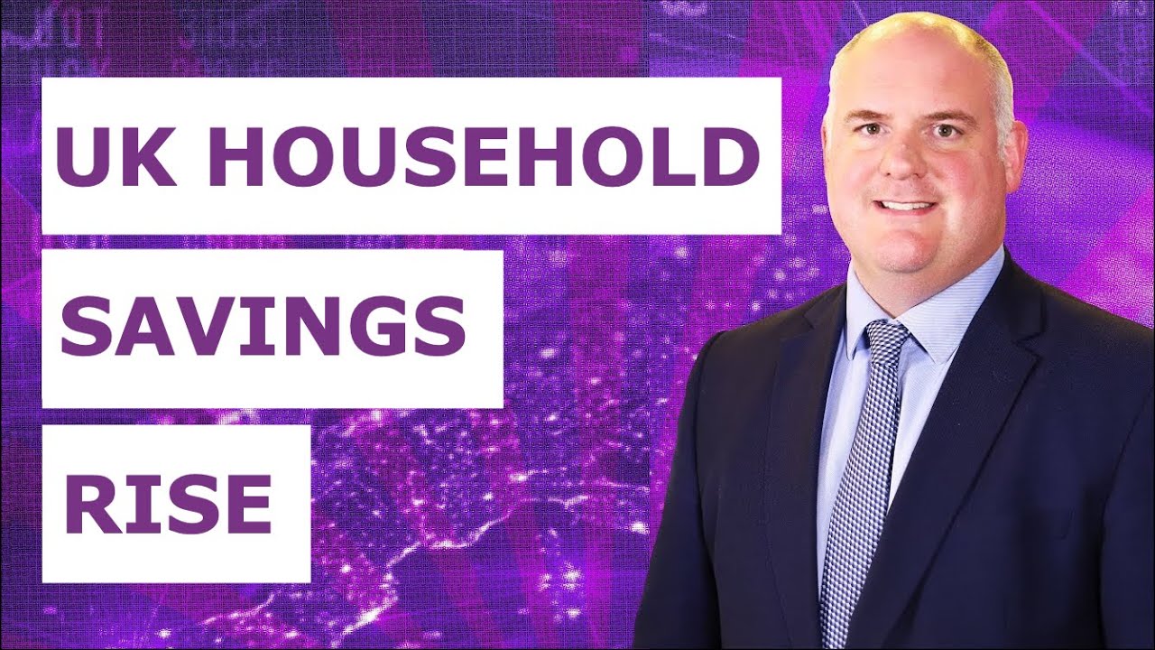 UK Household Savings Rise | Morning Markets