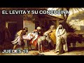 JUECES 19: EL LEVITA Y SU CONCUBINA