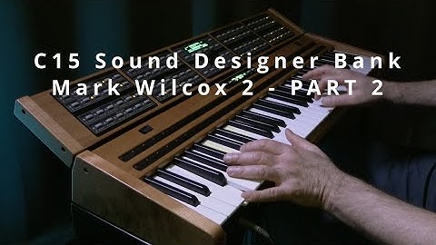 Nonlinear Labs C15 -  the new Sound Designer Bank by Mark Wilcox - PART TWO