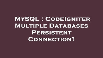 MySQL : CodeIgniter Multiple Databases Persistent Connection?