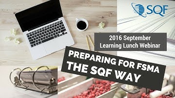 2016 September Learning Lunch: Preparing for FSMA the SQF Way