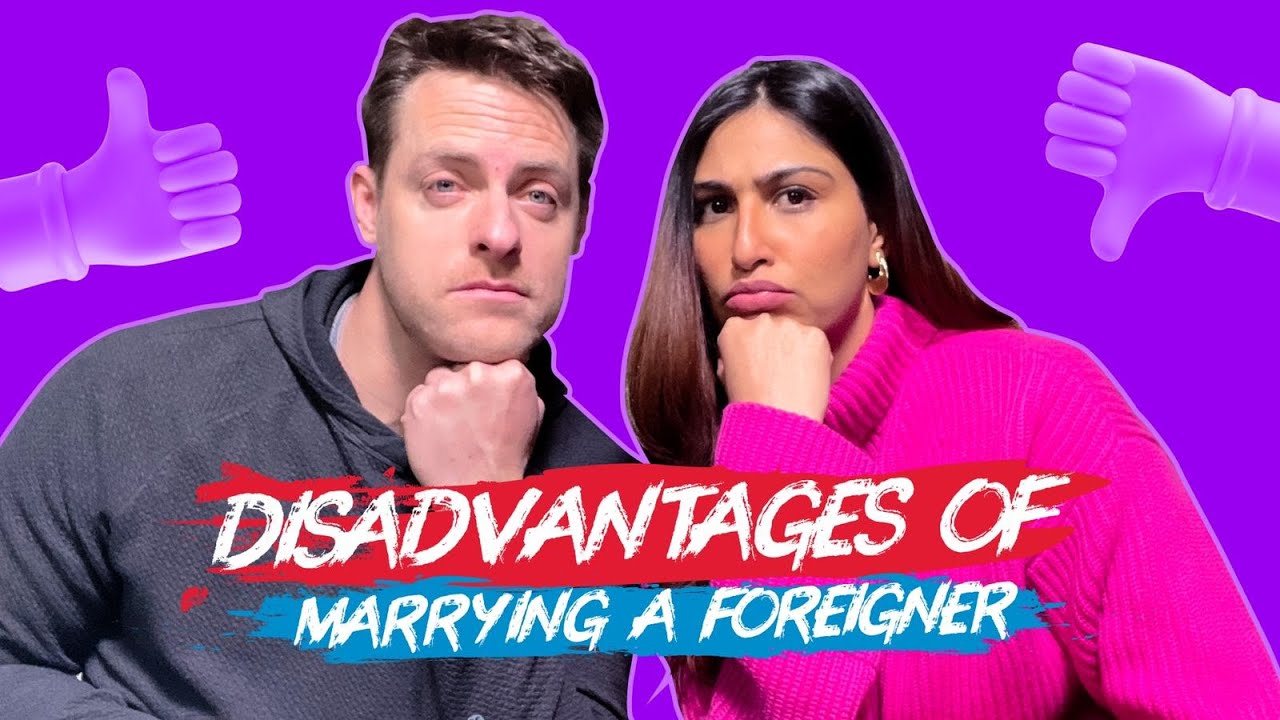 6 Disadvantages of Marrying a Foreigner - YouTube
