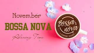 November Bossa Nova 🌞🌞 ジャズ ボサノバ bgm: 11月 ジャズ ジャズ＆ボサノバ スイートオータムでリラックスした週末を