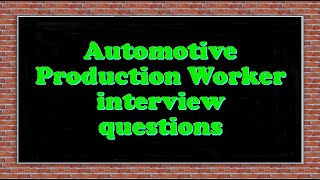 Automotive Production Worker interview questions