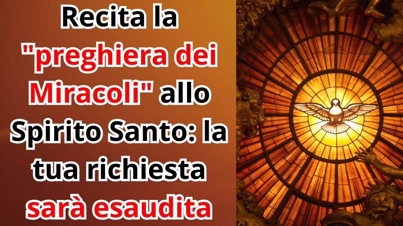 Preghiera Dei Miracoli Allo Spirito Santo Recita la "preghiera dei miracoli" allo Spirito Santo: la tua richiesta