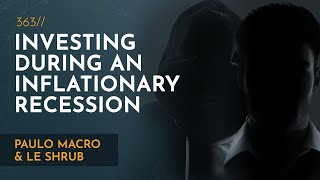 How to Invest in an Inflationary Recession | Paulo Macro & Le Shrub