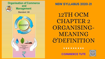 12th OCM Chapter 2 Organising -Meaning & Definitions #New Syllabus 2020-21#Maharashtra Board #CT#