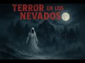 El Terror Oculto en los Nevados de Colombia