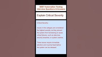 SOFTWARE TESTING : Critical Severity - SDET Automation Testing Interview Questions & Answers