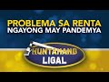 Huntahang Ligal: Ano ang dapat gawin ng tenant kapag pinipilit siyang magbayad nang buo sa renta?