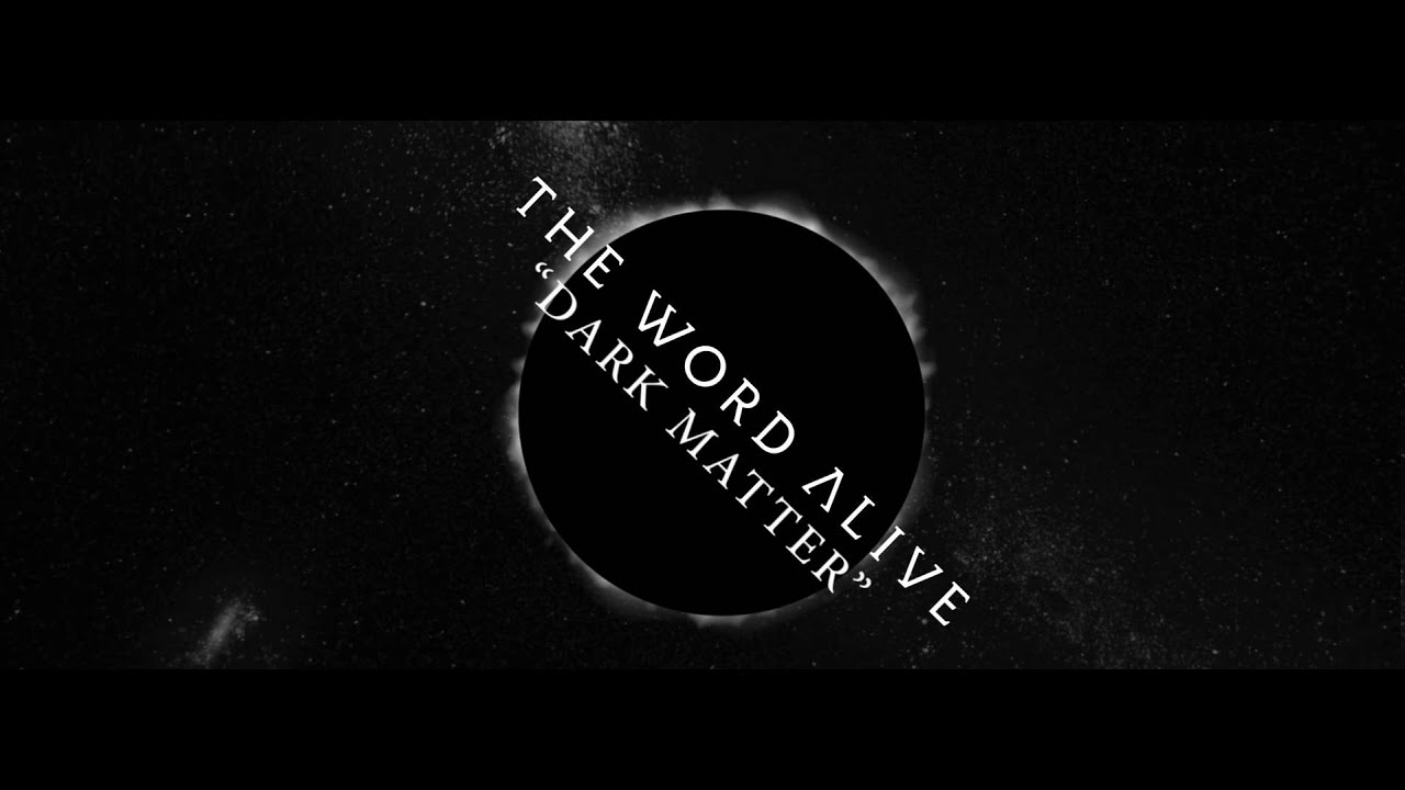 Watch The Word Alive - Dark Matter on YouTube Watch The Word Alive - Dark Matter on YouTube
