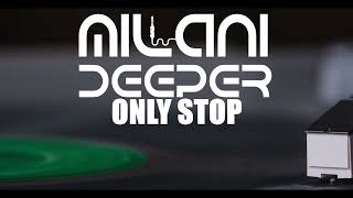 Milani Deeper -  Only Stop (Original Mix)