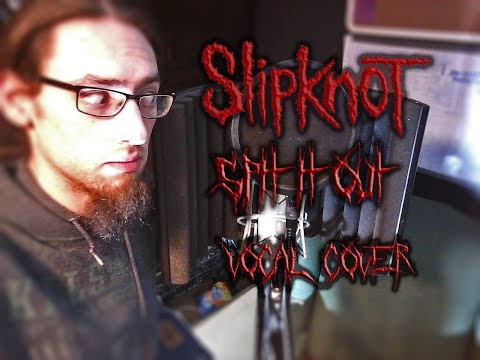 Slipknot - Spit It Out (Vocal Cover)