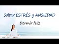 Meditacion GUIADA para soltar ANSIEDAD y ESTRES ✚ Calma MENTAL | Duerme FELIZ Sana CUERPO y MENTE😴