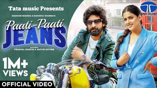 Paati Paati Jeans (Official Video) Pranjal Dahiya | Jaivir Rathee | New Haryanvi Songs Haryanvi 2022