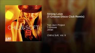Jovan,Two Jazz Project,T Groove - Strong Love (T Groove Disco Club Remix)