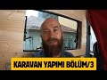 SON VİRAJLAR BU KARAVAN ÇAM KOKUYOR !  / 3. BÖLÜM