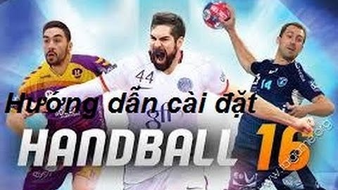 Hướng dẫn cài đặt game bóng ném Handball 16