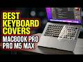 Best Keyboard Covers for MacBook Pro M5 Max You Need Right Now🔥