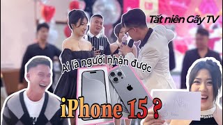 TẤT NIÊN GÃY TV | AI là người được IPHONE 15 ????