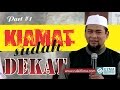 KIAMAT SUDAH DEKAT (1/2) -Kajian Akhir Zaman- | Ust. Zulkifli M. Ali, Lc, MA #1