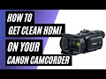 How To Get a Clean HDMI Output on Canon Camcorder