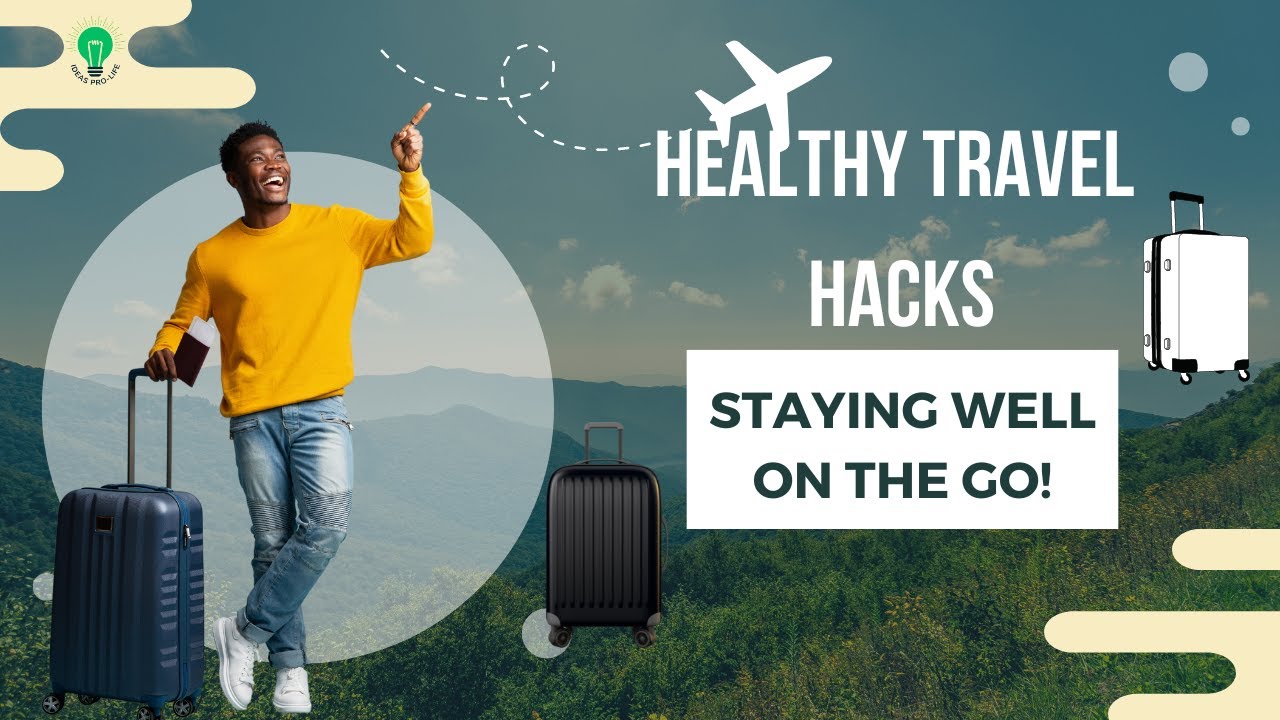 Healthy Travel Hacks: Stay Well On the Go! - YouTube