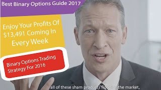 Best Binary Options Guide 2017 - Enjoy Your Profits Of $13,491 Coming In Every Week