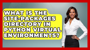 What Is The Site-packages Directory In Python Virtual Environments? - Server Logic Simplified